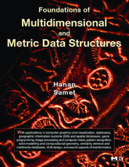 Foundations of Multidimensional and Metric Data Structures Foundations of Multidimensional and Metric Data Structures
