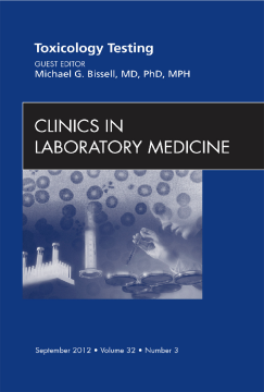 Toxicology Testing, An Issue of Clinics in Laboratory Medicine - E-Book Toxicology Testing, An Issue of Clinics in Laboratory Medicine - E-Book