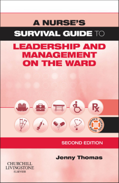 A Nurse's Survival Guide to Leadership and Management on the Ward E-book A Nurse's Survival Guide to Leadership and Management on the Ward E-book