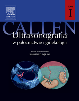 Ultrasonografia w położnictwie i ginekologii Callena. Tom 1 Ultrasonografia w położnictwie i ginekologii Callena. Tom 1