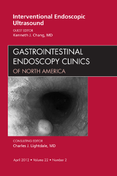Interventional Endoscopic Ultrasound, An Issue of Gastrointestinal Endoscopy Clinics - E-Book Interventional Endoscopic Ultrasound, An Issue of Gastrointestinal Endoscopy Clinics - E-Book