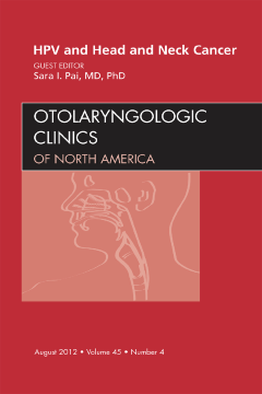 HPV and Head and Neck Cancer, An Issue of Otolaryngologic Clinics - E-Book HPV and Head and Neck Cancer, An Issue of Otolaryngologic Clinics - E-Book