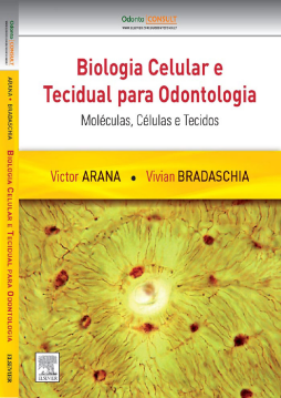 Biologia Celular e Tecidual para Odontologia: Moléculas, Células e Tecidos Biologia Celular e Tecidual para Odontologia: Moléculas, Células e Tecidos
