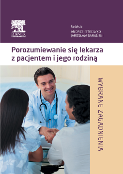 Porozumiewanie się lekarza z pacjentem i jego rodziną. Wybrane zagadnienia Porozumiewanie się lekarza z pacjentem i jego rodziną. Wybrane zagadnienia