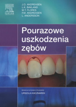 Pourazowe uszkodzenia zębów, wyd. II Pourazowe uszkodzenia zębów, wyd. II