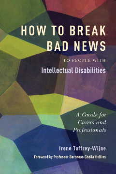 How to Break Bad News to People with Intellectual Disabilities How to Break Bad News to People with Intellectual Disabilities