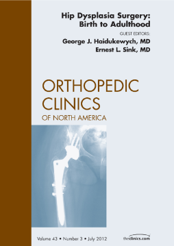 Hip Dysplasia Surgery: Birth to Adulthood, An Issue of Orthopedic Clinics - E-Book Hip Dysplasia Surgery: Birth to Adulthood, An Issue of Orthopedic Clinics - E-Book