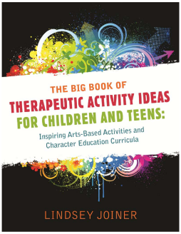 The Big Book of Therapeutic Activity Ideas for Children and Teens The Big Book of Therapeutic Activity Ideas for Children and Teens