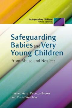 Safeguarding Babies and Very Young Children from Abuse and Neglect Safeguarding Babies and Very Young Children from Abuse and Neglect