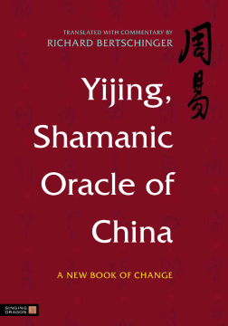 Yijing, Shamanic Oracle of China Yijing, Shamanic Oracle of China