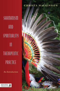 Shamanism and Spirituality in Therapeutic Practice Shamanism and Spirituality in Therapeutic Practice