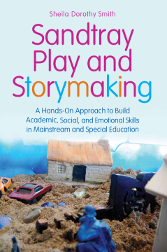 Sandtray Play and Storymaking Sandtray Play and Storymaking