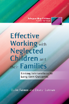 Effective Working with Neglected Children and their Families Effective Working with Neglected Children and their Families