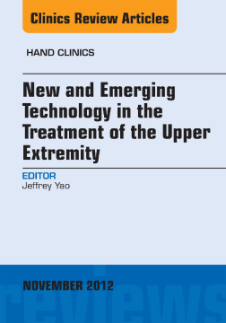 New and Emerging Technology in Treatment of the Upper Extremity, An Issue of Hand Clinics - E-Book New and Emerging Technology in Treatment of the Upper Extremity, An Issue of Hand Clinics - E-Book