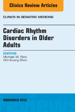 Cardiac Rhythm Disorders in Older Adults, An Issue of Clinics in Geriatric Medicine - E-Book