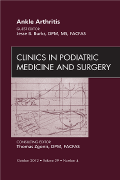 Ankle Arthritis, An Issue of Clinics in Podiatric Medicine and Surgery - E-Book