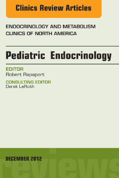 Pediatric Endocrinology, An Issue of Endocrinology and Metabolism Clinics - E-Book