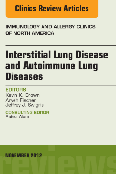 Interstitial Lung Diseases and Autoimmune Lung Diseases, An Issue of Immunology and Allergy Clinics - E-Book