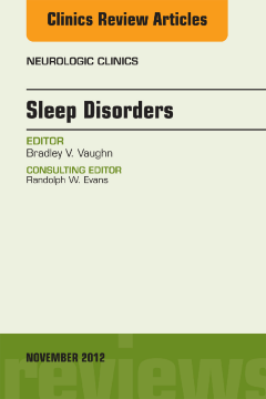Sleep Disorders, An Issue of Neurologic Clinics - E-Book Sleep Disorders, An Issue of Neurologic Clinics - E-Book