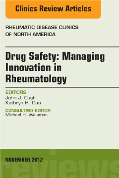 Drug Safety: Managing Innovation in Rheumatology, An Issue of Rheumatic Disease Clinics Drug Safety: Managing Innovation in Rheumatology, An Issue of Rheumatic Disease Clinics