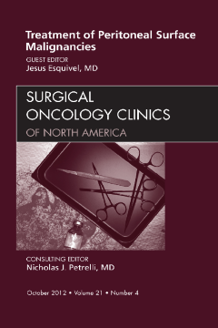 Treatment of Peritoneal Surface Malignancies, An Issue of Surgical Oncology Clinics, E-Book Treatment of Peritoneal Surface Malignancies, An Issue of Surgical Oncology Clinics, E-Book