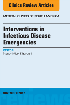 Interventions in Infectious Disease Emergencies, An Issue of Medical Clinics, E-Book Interventions in Infectious Disease Emergencies, An Issue of Medical Clinics, E-Book