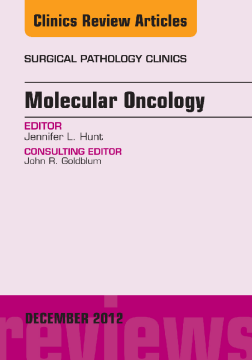 Molecular Oncology, An Issue of Surgical Pathology Clinics - E-Book Molecular Oncology, An Issue of Surgical Pathology Clinics - E-Book