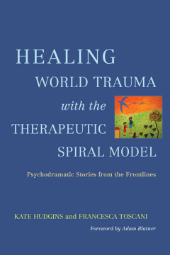 Healing World Trauma with the Therapeutic Spiral Model Healing World Trauma with the Therapeutic Spiral Model