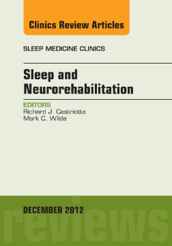 Sleep and Neurorehabilitation, An Issue of Sleep Medicine Clinics, E-Book Sleep and Neurorehabilitation, An Issue of Sleep Medicine Clinics, E-Book