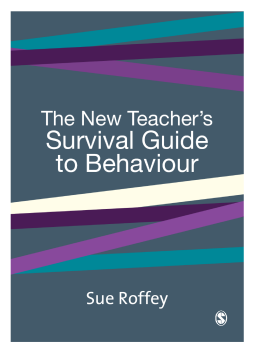 The New Teacher's Survival Guide to Behaviour The New Teacher's Survival Guide to Behaviour