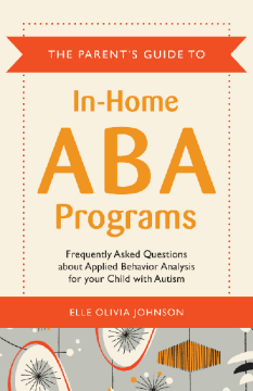 The Parent's Guide to In-Home ABA Programs The Parent's Guide to In-Home ABA Programs