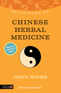 Principles of Chinese Herbal Medicine Principles of Chinese Herbal Medicine