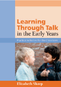 Learning Through Talk in the Early Years :Practical Activities for the Classroom