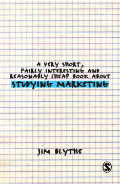 A Very Short, Fairly Interesting and Reasonably Cheap Book About Studying Marketing A Very Short, Fairly Interesting and Reasonably Cheap Book About Studying Marketing