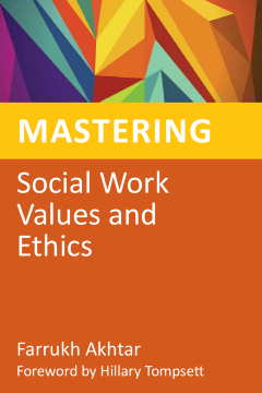 Mastering Social Work Values and Ethics Mastering Social Work Values and Ethics