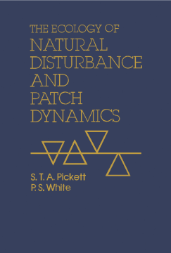 The Ecology of Natural Disturbance and Patch Dynamics The Ecology of Natural Disturbance and Patch Dynamics