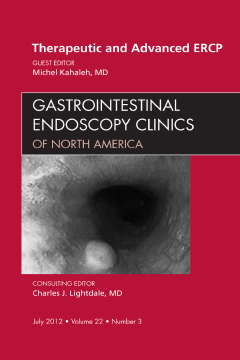 Therapeutic and Advanced ERCP, An Issue of Gastrointestinal Endoscopy Clinics - E-Book Therapeutic and Advanced ERCP, An Issue of Gastrointestinal Endoscopy Clinics - E-Book