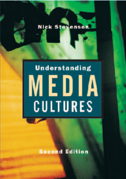 Understanding Media Cultures: Social Theory and Mass Communication Understanding Media Cultures: Social Theory and Mass Communication