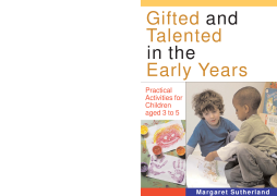 Gifted and Talented in the Early Years : Practical Activities for Children aged 3 to 5 Gifted and Talented in the Early Years : Practical Activities for Children aged 3 to 5
