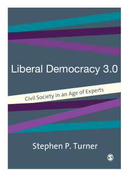 Liberal Democracy 3.0: Civil Society in an Age of Experts Liberal Democracy 3.0: Civil Society in an Age of Experts