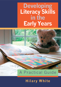 Developing Literacy Skills in the Early Years: A Practical Guide Developing Literacy Skills in the Early Years: A Practical Guide