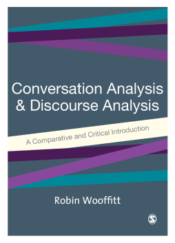 Conversation Analysis and Discourse Analysis : A Comparative and Critical Introduction Conversation Analysis and Discourse Analysis : A Comparative and Critical Introduction