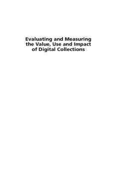 Evaluating and Measuring the Value, Use and Impact of Digital Collections Evaluating and Measuring the Value, Use and Impact of Digital Collections