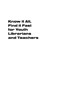 Know it All, Find it Fast for Youth Librarians and Teachers Know it All, Find it Fast for Youth Librarians and Teachers