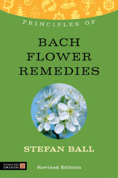 Principles of Bach Flower Remedies Principles of Bach Flower Remedies
