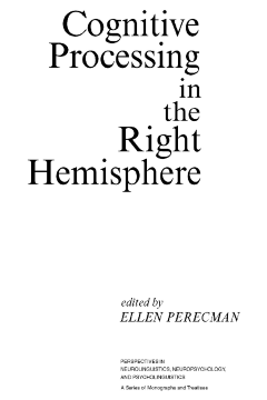 Cognitive Processing in the Right Hemisphere Cognitive Processing in the Right Hemisphere