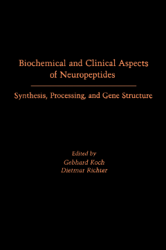 Biochemical and Clinical Aspects of Neuropeptides Synthesis, Processing, and Gene Structure Biochemical and Clinical Aspects of Neuropeptides Synthesis, Processing, and Gene Structure