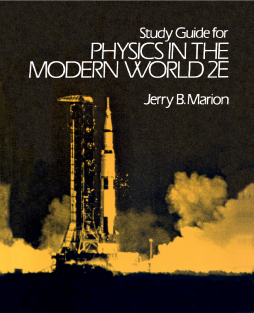 Study Guide for Physics in the Modern World 2E Study Guide for Physics in the Modern World 2E
