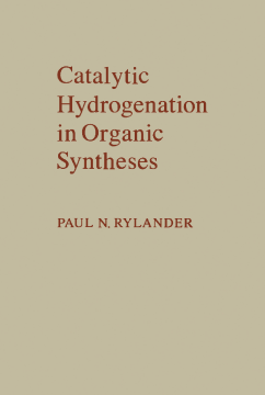 Catalytic Hydrogenation in Organic Syntheses Catalytic Hydrogenation in Organic Syntheses