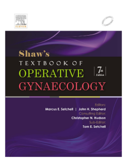 Shaw's Textbook of Operative Gynaecology - E-Book Shaw's Textbook of Operative Gynaecology - E-Book